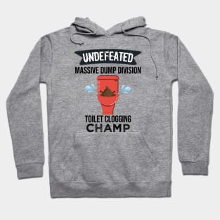 Undefeated Massive Dump Division Toilet Clogging Champ Hoodie